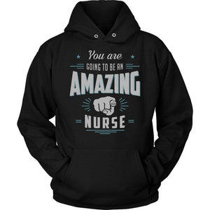 You're Going To Be An Amazing Nurse -  Shirts - EZ9 STORE