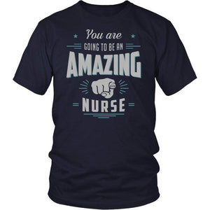 You're Going To Be An Amazing Nurse -  Shirts - EZ9 STORE